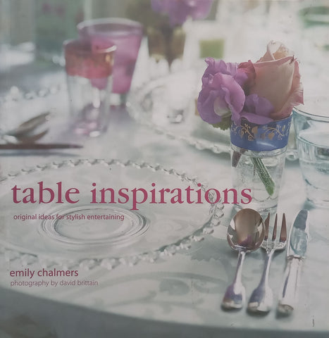 Table Inspirations: Original Ideas for Stylish Entertaining | Emily Chalmers