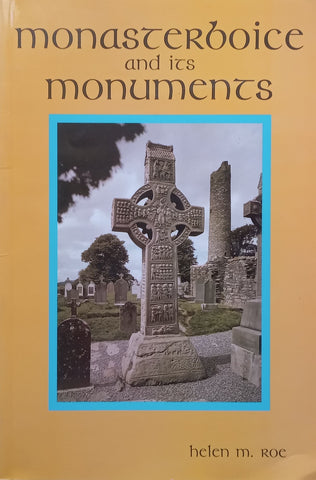 Monasterboice and its Monuments | Helen M. Roe