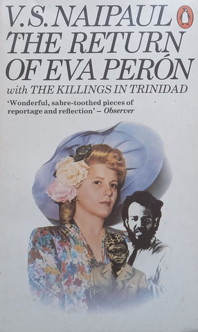 The Return of Eva Peron with The Killings in Trinidad | V. S. Naipaul