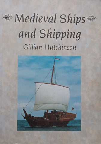 Medieval Ships and Shipping | Gillian Hutchinson