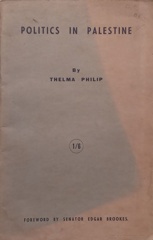 Politics in Palestine (Foreword by Edgar Brookes, Printed and Published in Johannesburg) | Thelma Philip