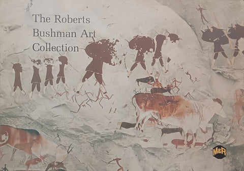 The Roberts Bushman Art Collection (Catalogue to Accompany the Exhibition)