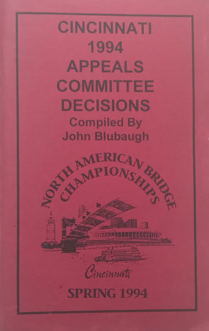 Cincinnati 1994 Appeals Committee Decisions (North American Bridge Championships) | John Blubaugh (Ed.)