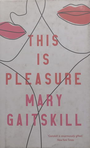 This is Pleasure | Mary Gaitskill