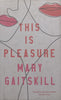 This is Pleasure | Mary Gaitskill