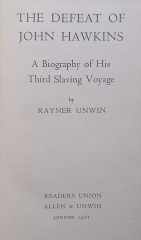 The Defeat of John Hawkins: A Biography of his Third Slaving Voyage | Rayner Unwin