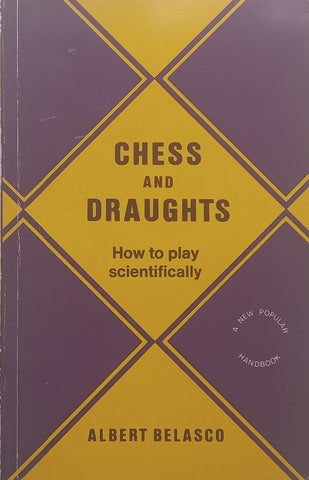 Chess and Draughts: How to Play Scientifically | Alberto Belasco