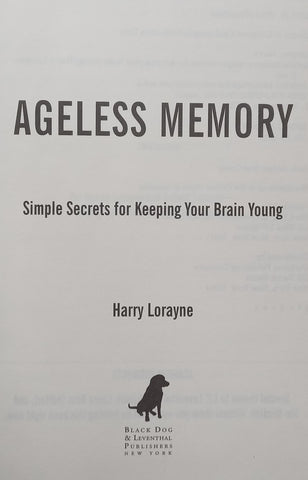 Ageless Memory: Simple Secrets for Keeping Your Brain Young | Harry Lorayne