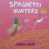 Spaghetti Hunters | Morag Hood