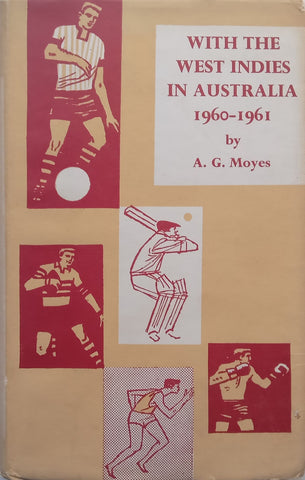 With the West Indies in Australia, 1960-1961 | A. G. Moyes