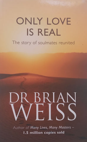 Only Love is Real: The Story of Soulmates Reunited | Brian Weiss