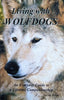 Living with Wolfdogs: An Everyday Guide to a Lifetime Companionship | Nicole Wilde