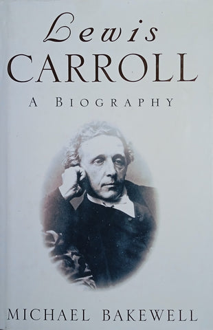 Lewis Carroll: A Biography | Michael Bakewell