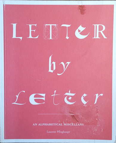 Letter by Letter: An Alphabetical Miscellany | Laurent Pflughaupt