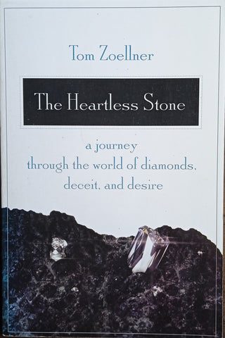 The Heartless Stone: A Journey Through the World of Diamonds, Deceit, and Desire | Tom Zoellner