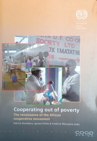 Cooperating Out of Poverty: The Renaissance of the African Cooperative Movement | Patrick Develtere, Ignace Pollet and Frederick Wanyama (eds.)