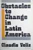 Obstacles to Change in Latin America | Claudio Veliz (ed.)