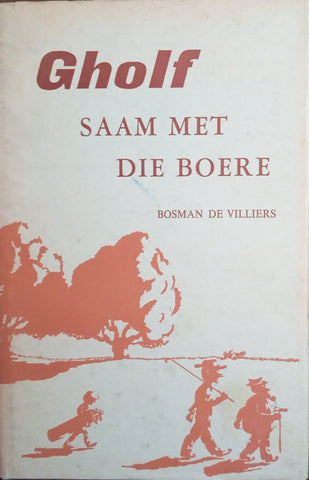 Gholf Saam Met die Boere [Inscribed by the author] | Bosman De Villiers