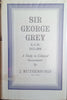 Sir George Grey K.C.B. 1812-1898: A Study in Colonial Government | J. Rutherford