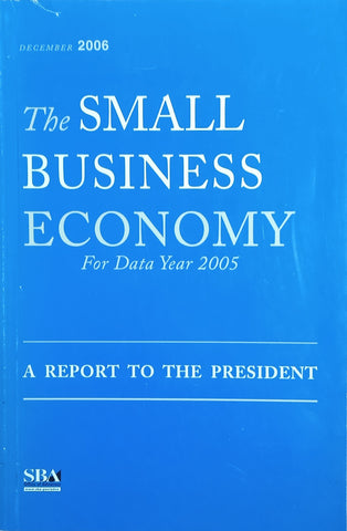 The Small Business Economy for Data Year 2005: A Report to the President