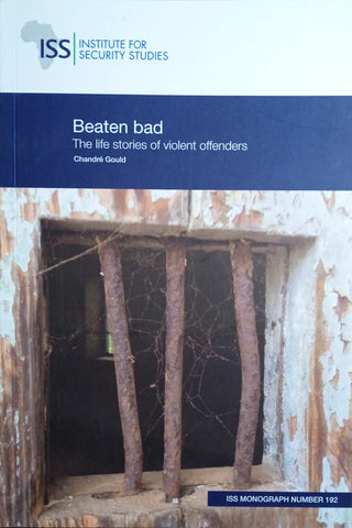 Beaten Bad: The Life Stories of Violent Offenders | Chandré Gould