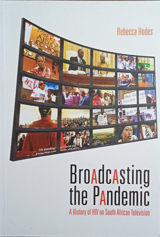 Broadcasting the Pandemic: A History of HIV on South African Television | Rebecca Hodes