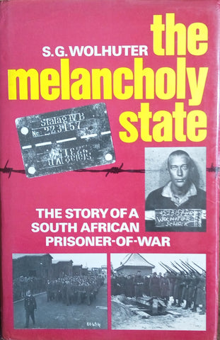 The Melancholy State: The Story of a South African Prisoner-of-War [Includes a typewritten and signed letter by the author] | S.G. Wolhuter