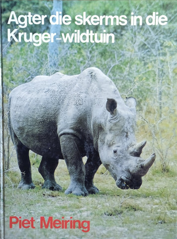 Agter Die Skerms In Die Kruger-Wildtuin [Afrikaans text] | Piet Meiring