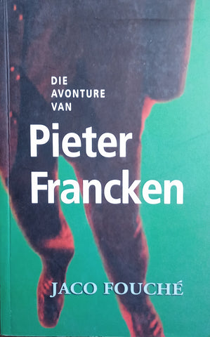 Die Avonture Van Pieter Francken [Afrikaans text] | Jaco Fouché