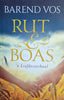 Rut & Boas: 'n Liefdesverhaal [Afrikaans text] | Barend Vos