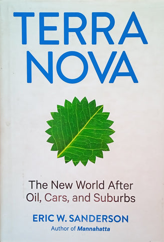 Terra Nova: The New World After Oil, Cars, And Suburbs | Eric W. Sanderson