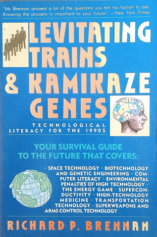 Levitating Trains and Kamikaze Genes, Technological Literacy for the 1990's | Richard P. Brennan