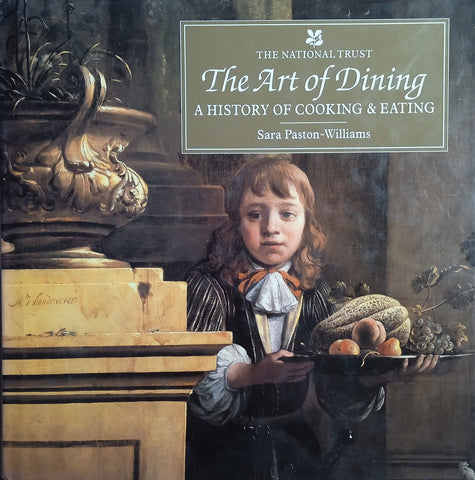 The Art of Dining: A History of Cooking and Eating | Sara Paston-Williams