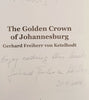 The Golden Crown of Johannesburg [Inscribed by the author] | Gerhard Freiherr von Ketelhodt