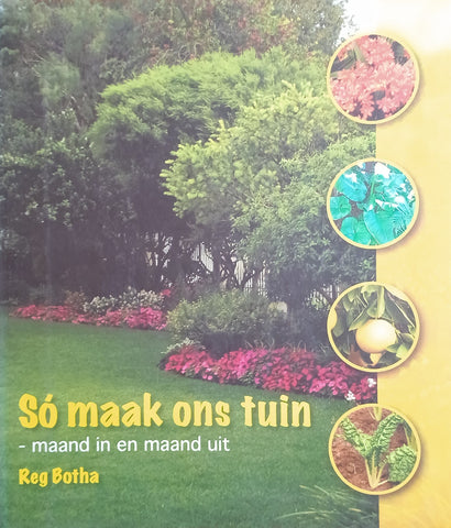 So Maak Ons Tuin - Maand In en Maand Uit [Afrikaans text] | Reg Botha