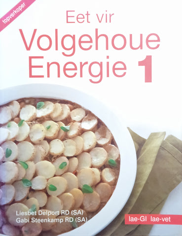 Eet vir Volgehoue Energie 1: Lae-GI, Lae-Vet [Afrikaans text] | Liesbet Delport and Gabi Steenkamp