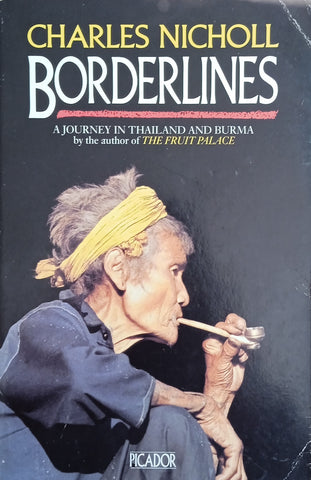 Borderlines: A Journey in Thailand and Burma | Charles Nicholl