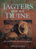 Jagters van die Duine: Die Storie van die Kalaharileeu [Afrikaans text] | Fritz Eloff