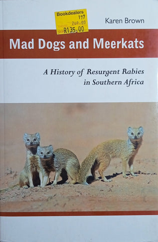 Mad Dogs and Meerkats: A History of Resurgent Rabies in Southern Africa | Karen Brown