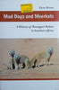 Mad Dogs and Meerkats: A History of Resurgent Rabies in Southern Africa | Karen Brown