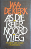 As die Reier Noord Vlieg: Kronieke van Onder-Drosterberg [Afrikaans text] | W.A. de Klerk