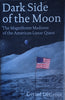 Dark Side of the Moon: The Magnificent Madness of the American Lunar Quest | Gerard de Groot