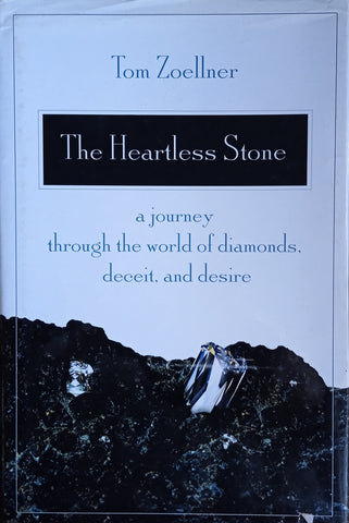 The Heartless Stone: A Journey Through the World of Diamonds, Deceit, and Desire | Tom Zoellner