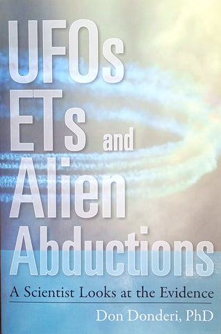 UFO's, ET's and Alien Abductions: A Scientist Looks at the Evidence | Don Donderi PhD