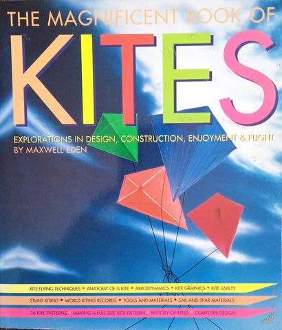 The Magnificent Book of Kites: Explorations in Design, Construction, Enjoyment and Flight