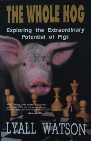 The Whole Hog. Exploring the Extraordinary Potential of Pigs | Lyall Watson