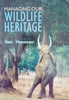 Managing Our Wildlife Heritage: An Informative Handbook for Anybody and Everybody Who is Interested in the Well-Being of Africa's Wildlife | Ron Thomson