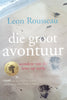 Die Groot Avontuur: Wondere van die Lewe op Aarde [Afrikaans text] | Leon Rousseau