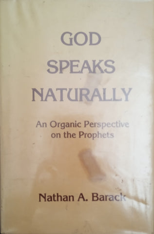 God Speaks Naturally: An Organic Perspective on the Prophets | Nathan A. Barack