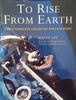 To Rise From Earth: The Complete Guide to Spaceflight | Wayne Lee